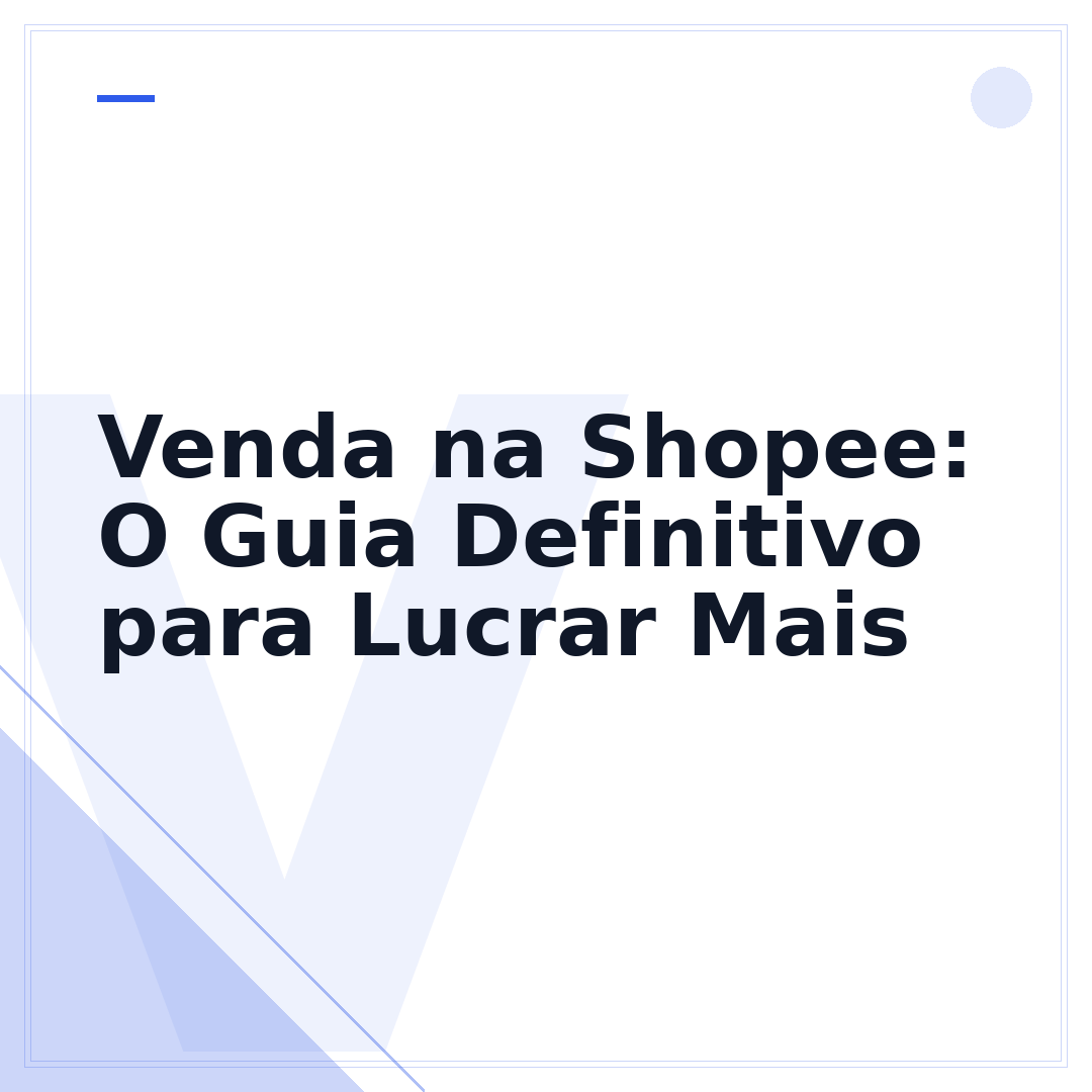 Venda na Shopee: O Guia Definitivo para Lucrar Mais