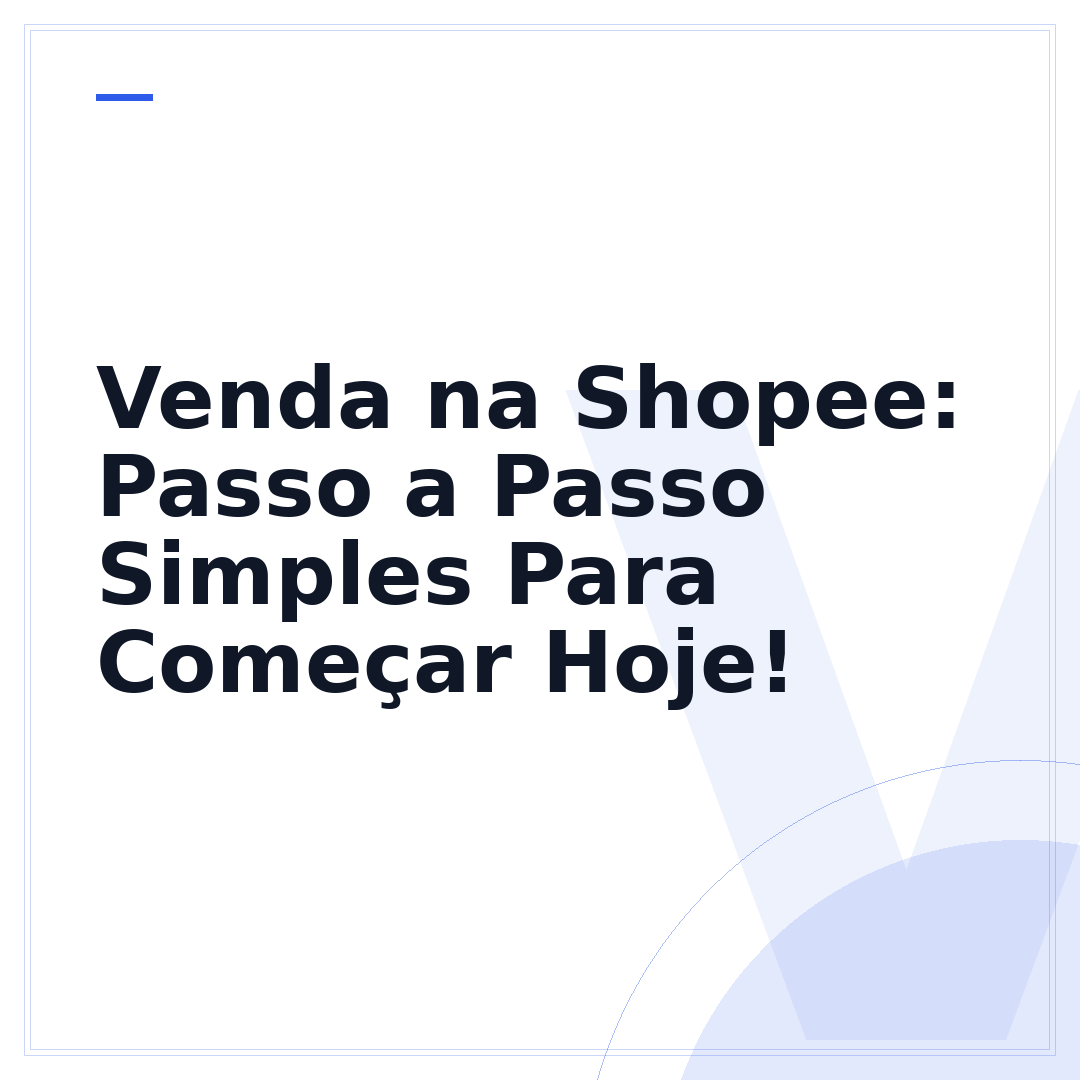 Venda na Shopee: Passo a Passo Simples Para Começar Hoje!