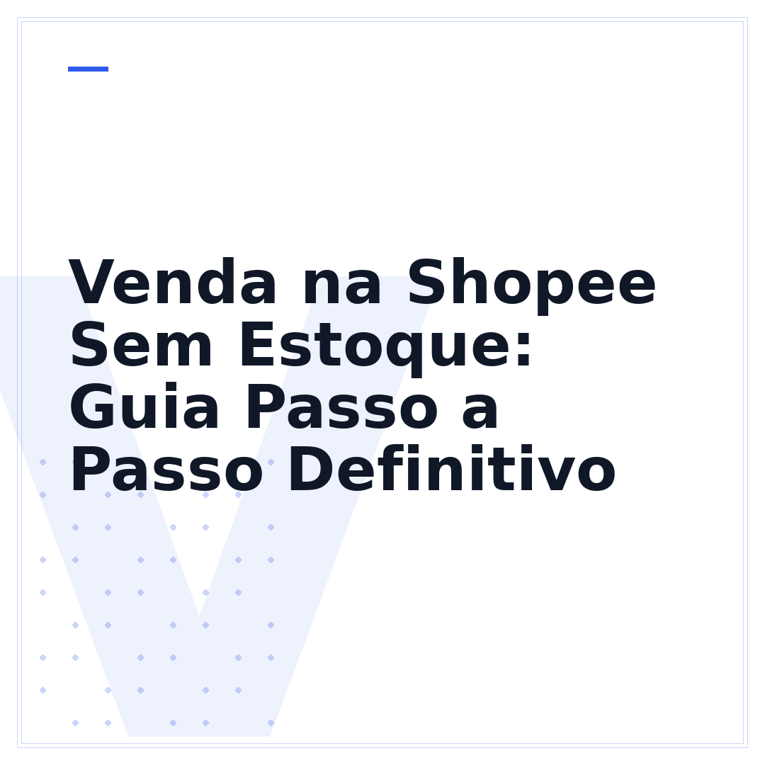 Venda na Shopee Sem Estoque: Guia Passo a Passo Definitivo