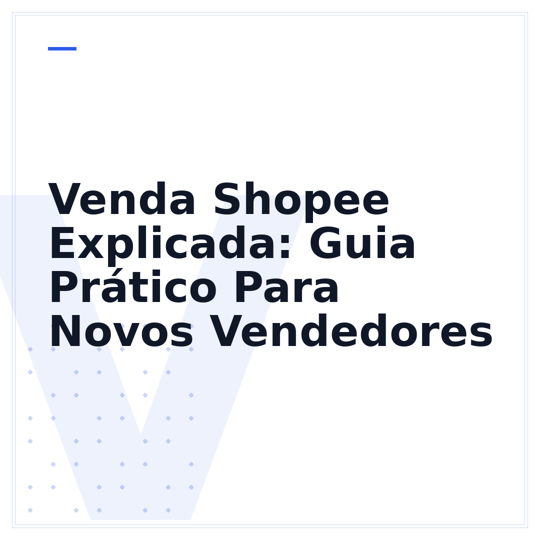 Venda Shopee Explicada: Guia Prático Para Novos Vendedores