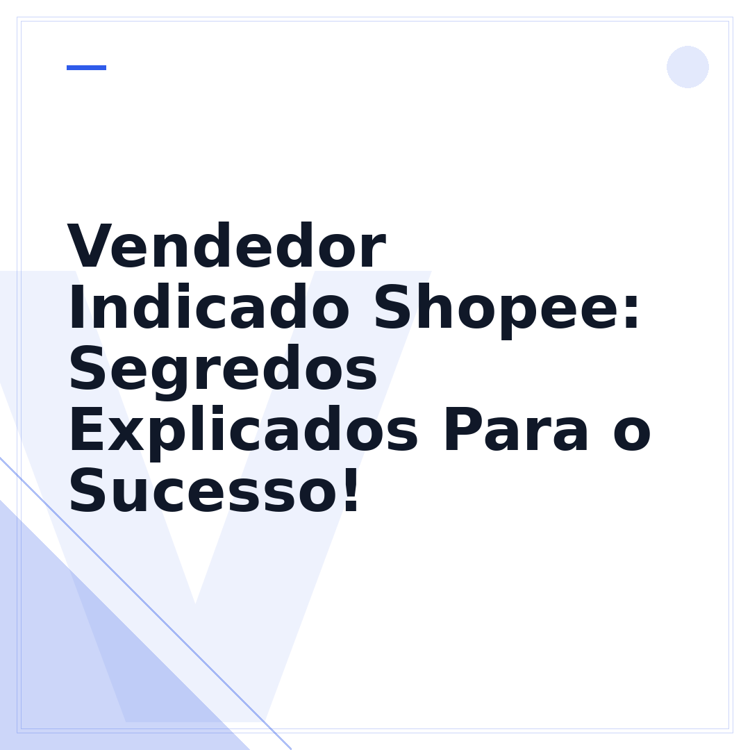 Vendedor Indicado Shopee: Segredos Explicados Para o Sucesso!
