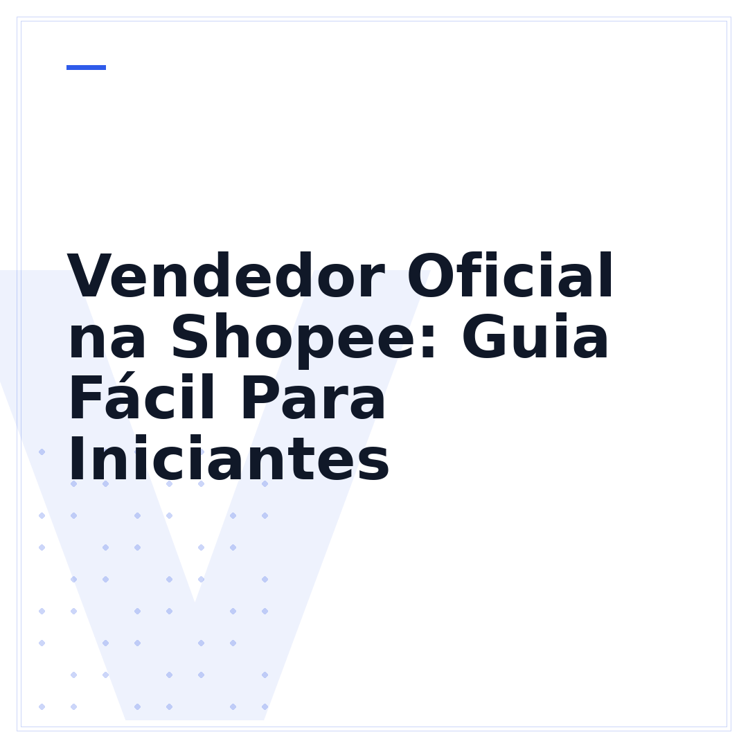 Vendedor Oficial na Shopee: Guia Fácil Para Iniciantes