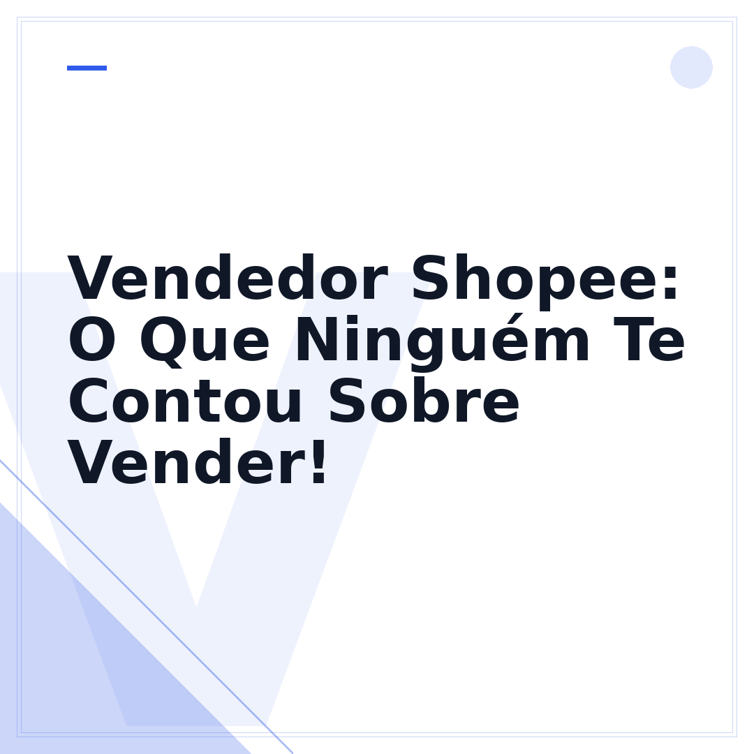 Vendedor Shopee: O Que Ninguém Te Contou Sobre Vender!