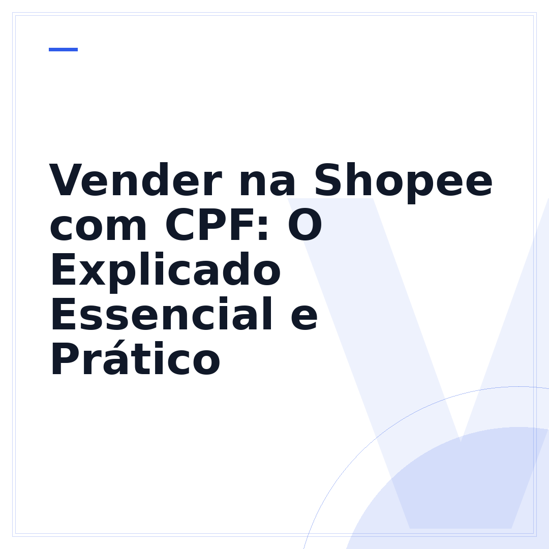 Vender na Shopee com CPF: O Explicado Essencial e Prático