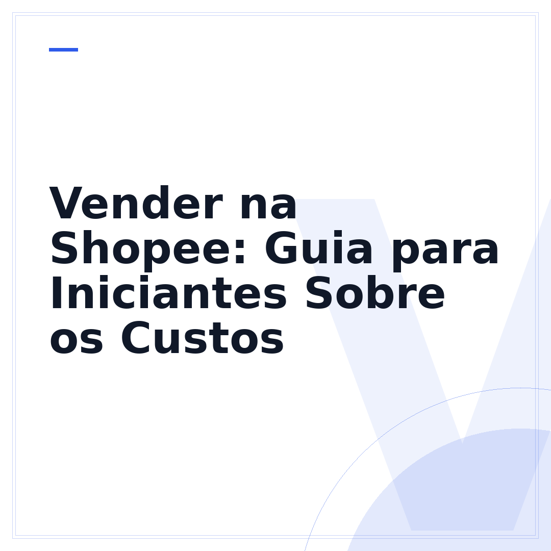 Vender na Shopee: Guia para Iniciantes Sobre os Custos