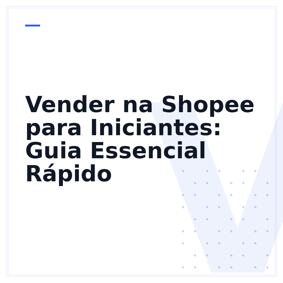 Vender na Shopee para Iniciantes: Guia Essencial Rápido