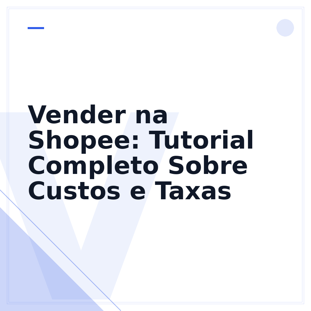 Vender na Shopee: Tutorial Completo Sobre Custos e Taxas