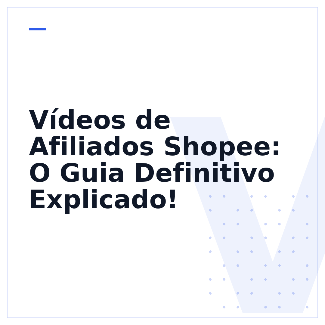 Vídeos de Afiliados Shopee: O Guia Definitivo Explicado!