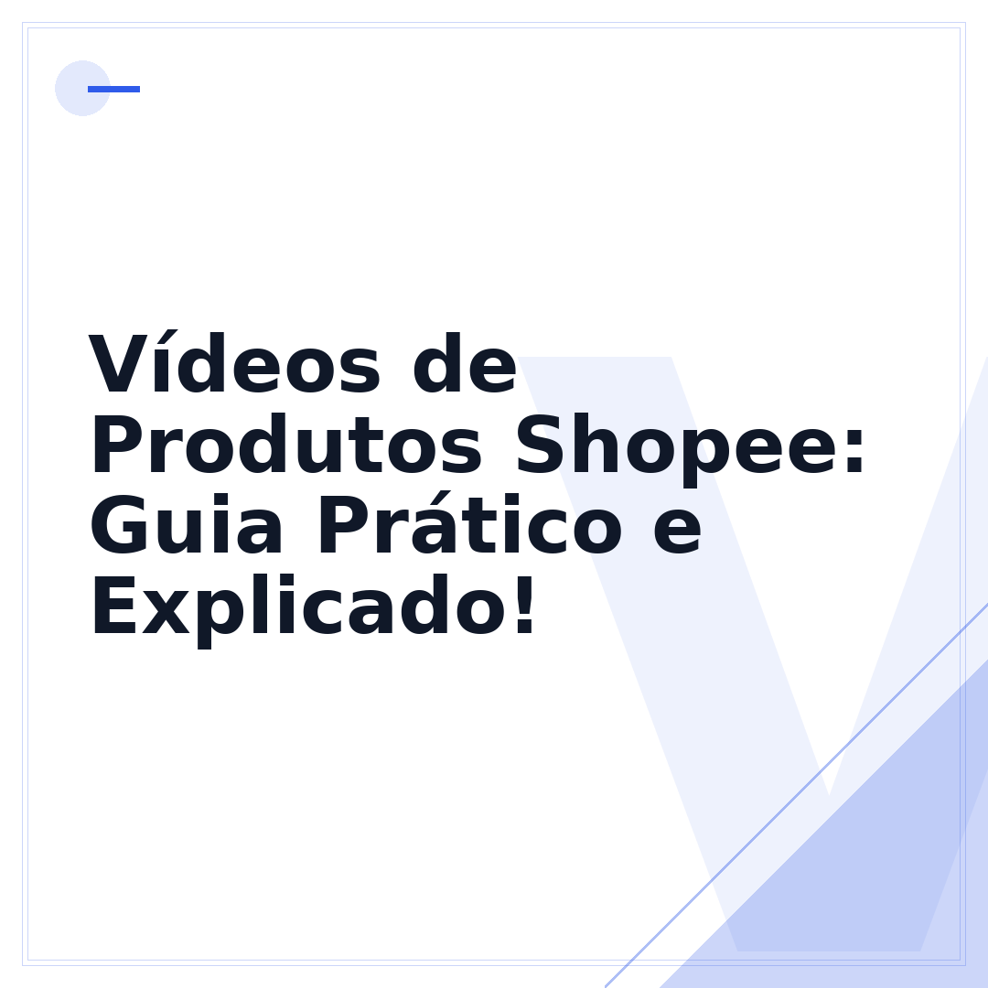 Vídeos de Produtos Shopee: Guia Prático e Explicado!