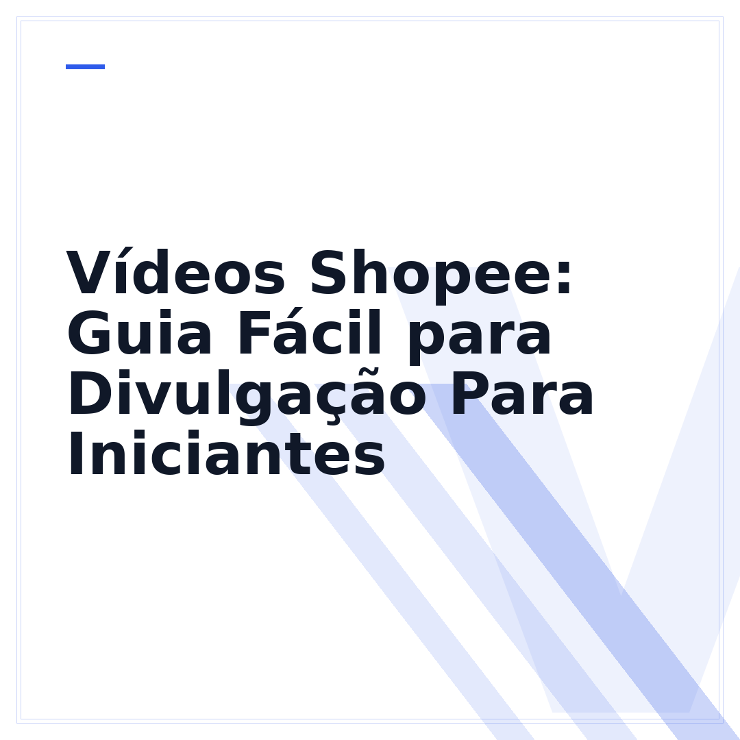 Vídeos Shopee: Guia Fácil para Divulgação Para Iniciantes
