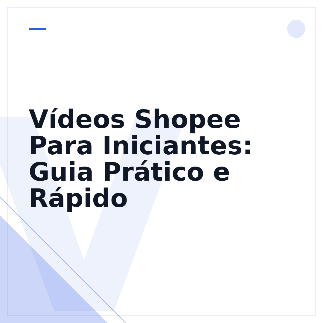 Vídeos Shopee Para Iniciantes: Guia Prático e Rápido