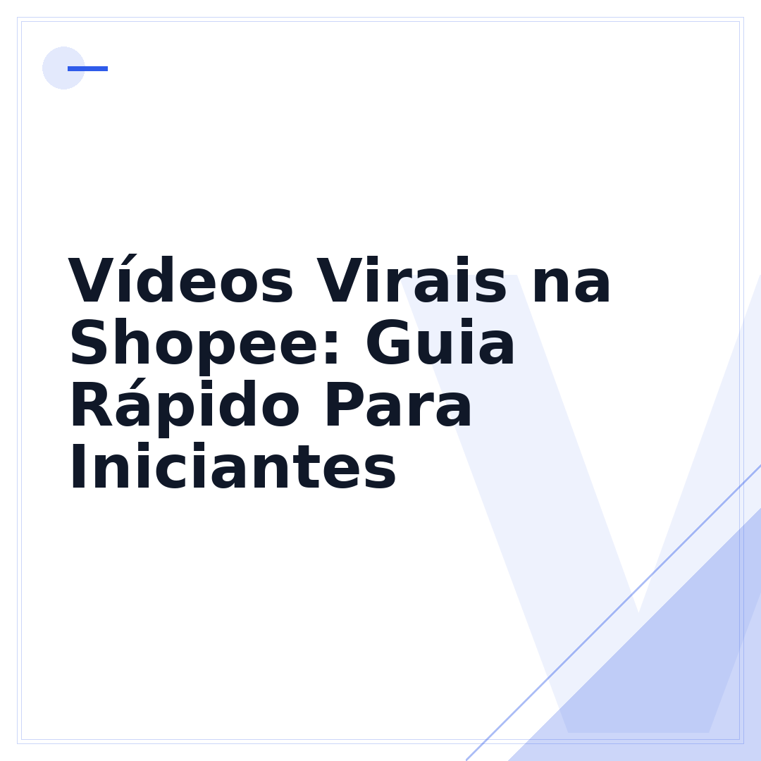 Vídeos Virais na Shopee: Guia Rápido Para Iniciantes