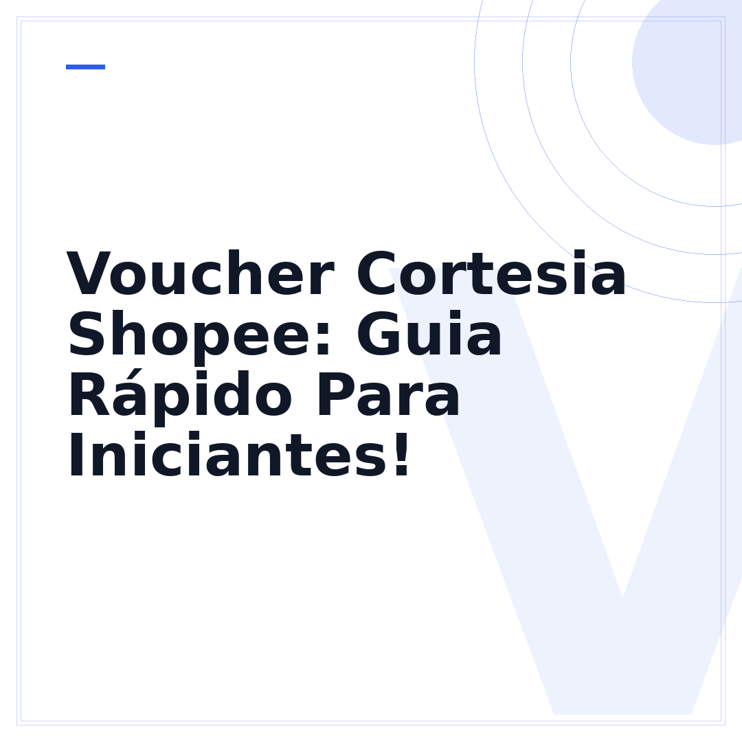 Voucher Cortesia Shopee: Guia Rápido Para Iniciantes!