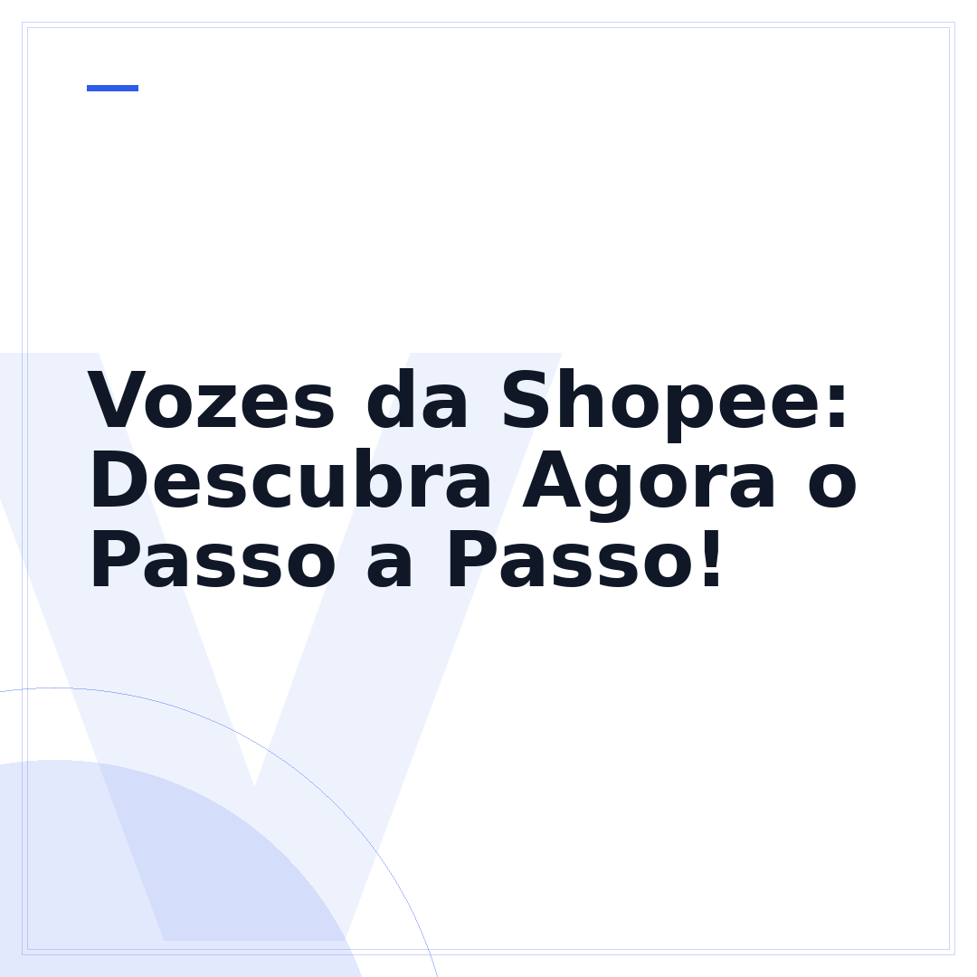 Vozes da Shopee: Descubra Agora o Passo a Passo!