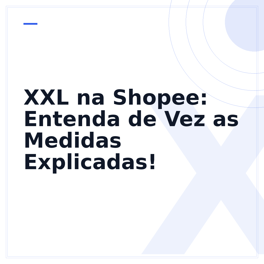 XXL na Shopee: Entenda de Vez as Medidas Explicadas!